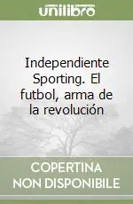 Saldi Independiente Sporting. El futbol, arma de la revolución