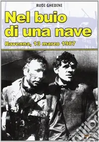 Promozione Esclusiva Nel buio di una nave. Ravenna, 13 marzo 1987