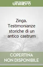 Non Perdere Zinga. Testimonianze storiche di un antico castrum