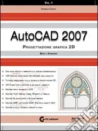 AutoCad 2007. Con CD-ROM. Vol. 1 Progettazione grafica 2D. Base e avanzato Reso Gratuito