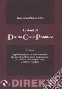 Pagamento Sicuro Lezioni di diritto civile pubblico. Approfondimenti di temi trasversali alle due discipline per la preparazione ai concorsi nelle magistrature e nelle avvocature