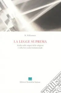 La legge suprema. Studio sulle origini delle religioni e sulla loro unità fondamentale Professionale