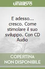 Promozione E adesso... cresco. Come stimolare il suo sviluppo. Con CD Audio