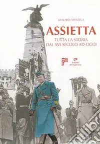 Popolare Assietta. Tutta la storia dal XVI secolo ad oggi