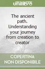 The ancient path. Understanding your journey from creation to creator Offerta Lampo