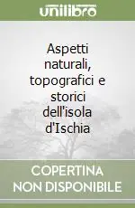 Promozione Aspetti naturali, topografici e storici dell‘isola d‘Ischia