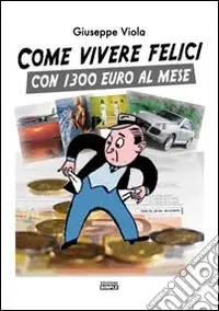 Come vivere felici con 1.300 euro al mese Compra Adesso