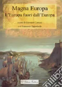 Nuovo Arrivo Magna Europa. L‘Europa fuori dall‘Europa