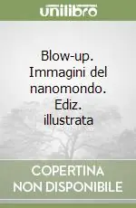 Economico Blow-up. Immagini del nanomondo. Ediz. illustrata