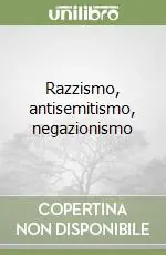 Razzismo, antisemitismo, negazionismo Quantità Limitata
