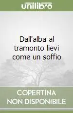 Soddisfatti O Rimborsati Dall‘alba al tramonto lievi come un soffio