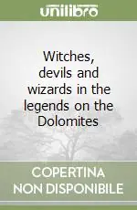 Witches, devils and wizards in the legends on the Dolomites Acquista Ora