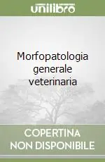 Morfopatologia generale veterinaria Ordina Subito