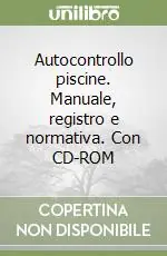 Autocontrollo piscine. Manuale, registro e normativa. Con CD-ROM Offerta Limitata