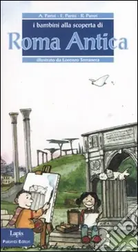 I bambini alla scoperta di Roma antica. Ediz. illustrata Ultimissimo Modello