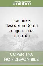 A Buon Prezzo Los niños descubren Roma antigua. Ediz. illustrata