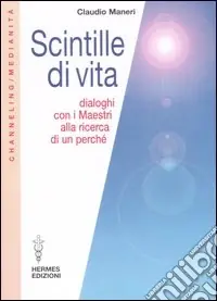 Bestseller Scintille di vita. Dialoghi con i Maestri alla ricerca di un perché