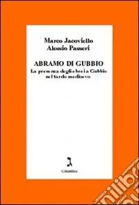 Abramo di Gubbio. La presenza degli ebrei a Gubbio nel tardo Medioevo Affare