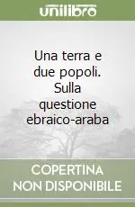 Una terra e due popoli. Sulla questione ebraico-araba Must-Have