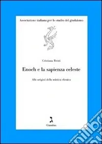 Nuovo Arrivo Enoch e la sapienza celeste. Alle origini della mistica ebraica