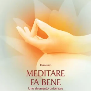Quantità Limitata Meditare fa bene. Uno strumento universale per ritrovare benessere e pace. Ediz. illustrata
