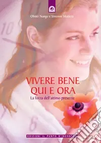 Offerta Lampo Vivere bene qui e ora. La forza dell‘attimo presente. Ediz. illustrata