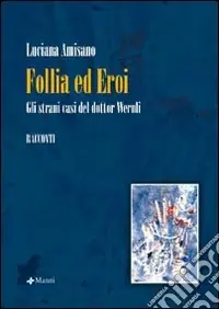 Follia ed eroi. Gli strani casi del Dottor Wernli Compra Oggi Stesso