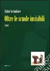 Ultime Pezzi Oltre le scuole invisibili