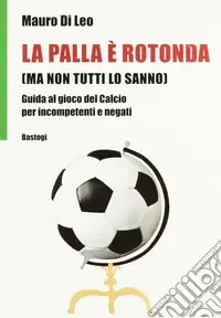 La palla è rotonda (ma non tutti lo sanno) Offerta Del Giorno