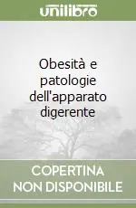 Obesità e patologie dell‘apparato digerente Non Perdere