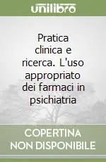 Reso Gratuito Pratica clinica e ricerca. L‘uso appropriato dei farmaci in psichiatria