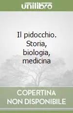 Il pidocchio. Storia, biologia, medicina Direttamente Dal Produttore