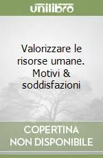 Di Tendenza Valorizzare le risorse umane. Motivi & soddisfazioni