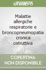 Malattie allergiche respiratorie e broncopneumopatia cronica ostruttiva Ultime Pezzi