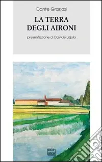 Esclusivo La terra degli aironi. Cronache di provincia