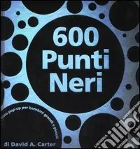 Seicento punti neri. Libro pop-up. Ediz. illustrata Spedito Oggi
