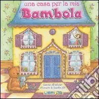Novità Una casa per la mia bambola. Libro pop-up. Ediz. illustrata