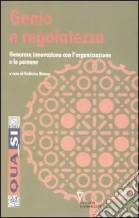 Genio e regolatezza. Generare innovazione con l‘organizzazione e le persone Offerta Speciale