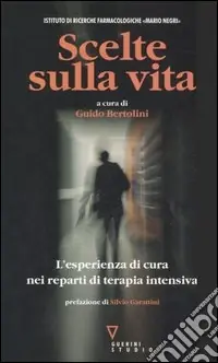 Scelte sulla vita. L‘esperienza di cura nei reparti di terapia intensiva Spedizione Espresso
