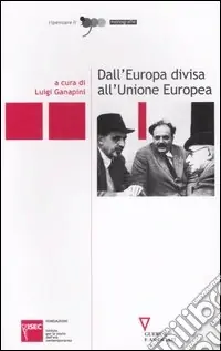 Dall‘Europa divisa all‘Unione Europea. Atti del Convegno (Milano, 28-30 settembre 2005) Novità