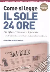 Come si legge il Sole 24 Ore. Per capire il mondo dell‘economia e della finanza Compra Adesso