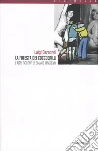 La foresta dei coccodrilli e altri racconti di smanie minorenni Consegna Rapida