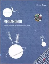 Mediamondo. Viaggio attraverso le comunicazioni di massa Prezzo Di Fabbrica