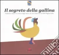 Il segreto della gallina. Pubblicità, costumi e consumi degli italiani nei primi ottant‘anni di SEAT Pagine Gialle Soddisfatti O Rimborsati
