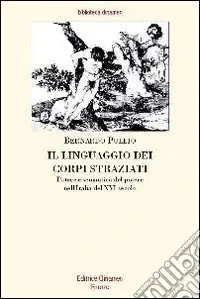 Esclusivo Il linguaggio dei corpi straziati. Potere e semantica del potere nell‘Italia del XVI secolo