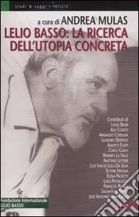 Ultimissimo Modello Lelio Basso la ricerca dell‘utopia concreta