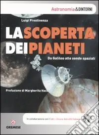 Super Prezzo La scoperta dei pianeti. Da Galileo alle sonde spaziali. Ediz. illustrata