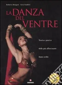 Saldi La danza del ventre. Teoria e pratica della più affascinante danza araba. Ediz. illustrata. Con DVD