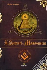 I segreti della massoneria. Ediz. illustrata Novità