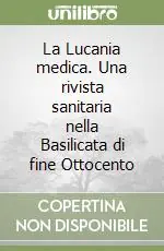 Ultima Occasione La Lucania medica. Una rivista sanitaria nella Basilicata di fine Ottocento